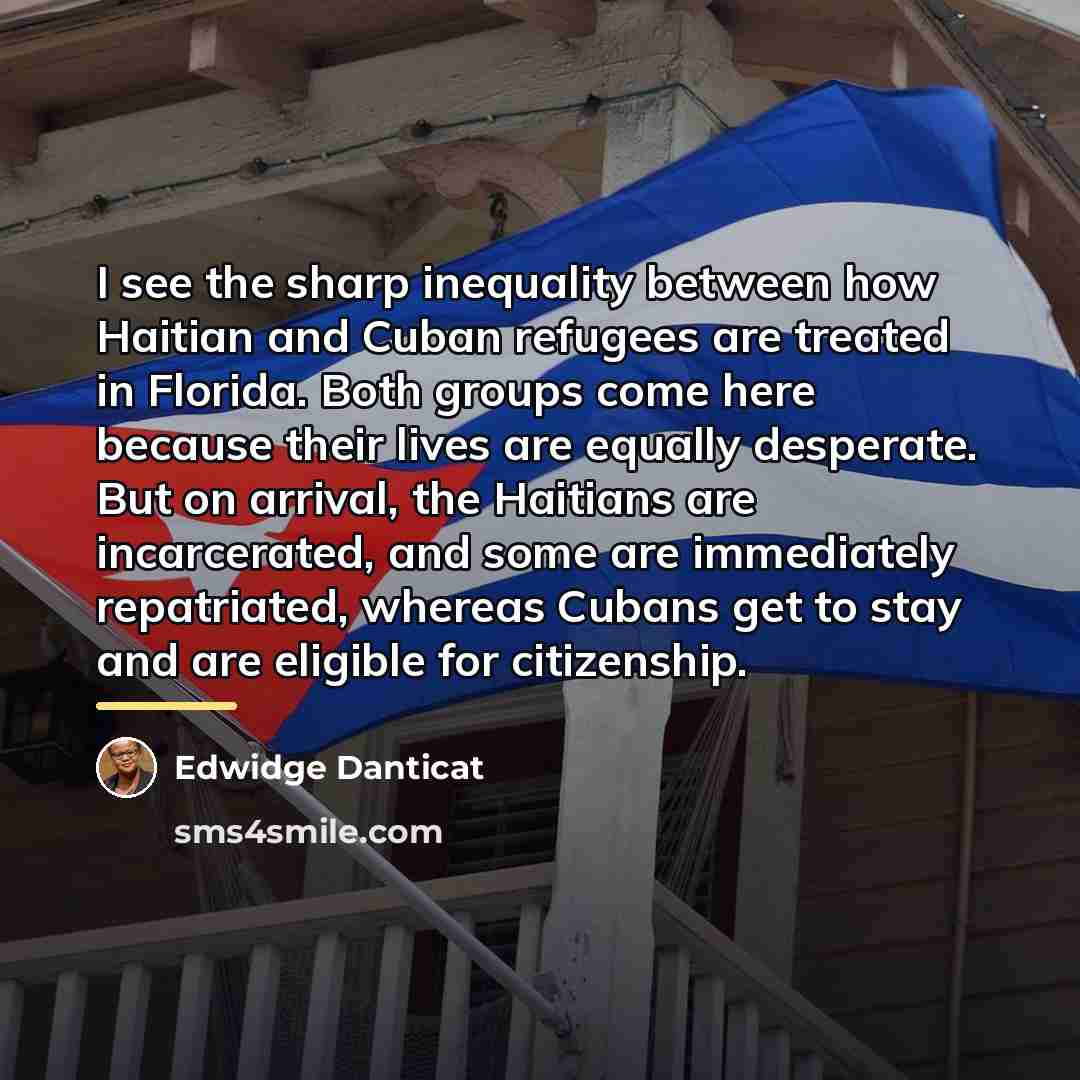 “I see the sharp inequality between how Haitian and Cuban…” quote by Edwidge Danticat