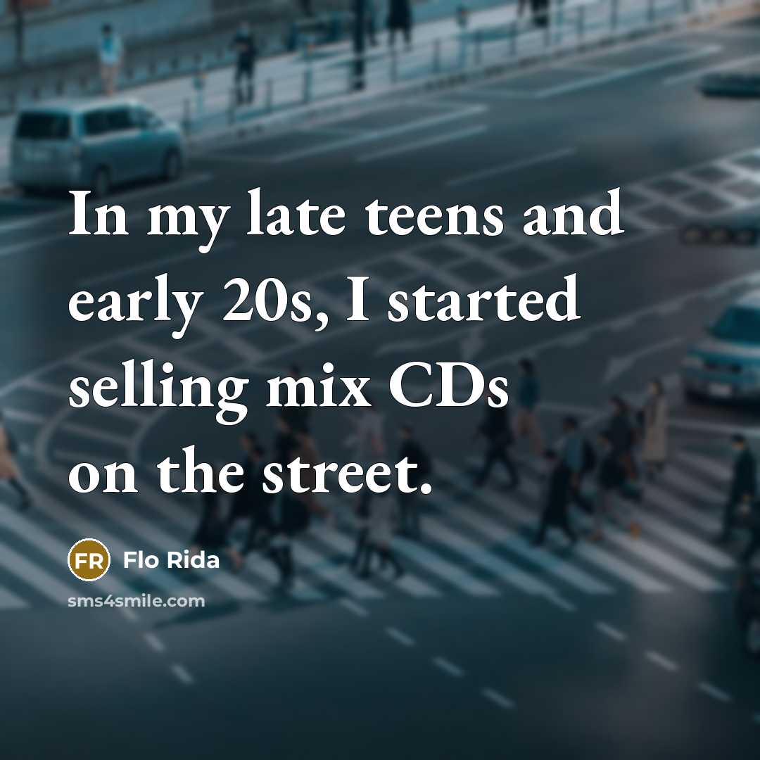 “In my late teens and early 20s, I started selling…” quote by Flo Rida