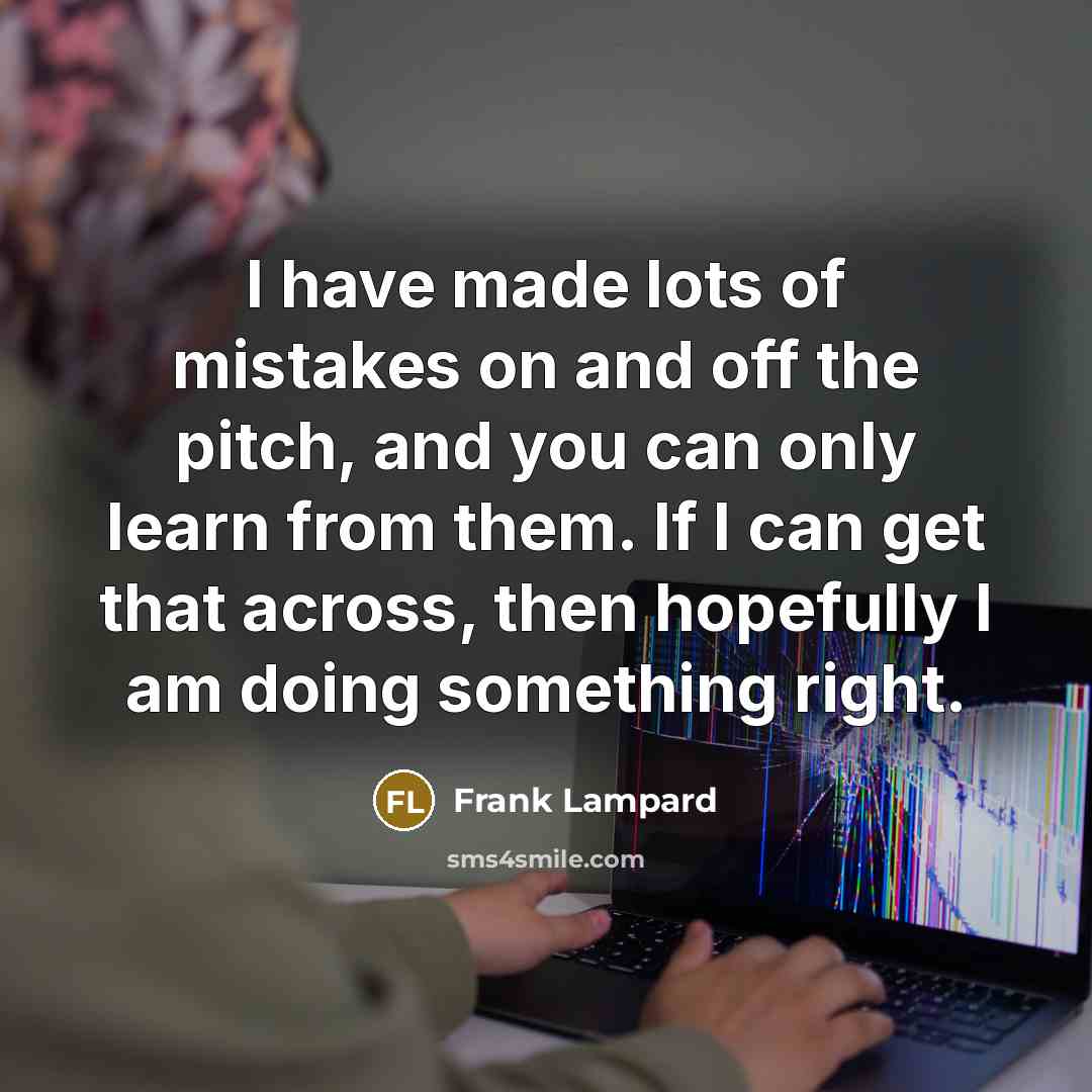 “I have made lots of mistakes on and off the…” quote by Frank Lampard