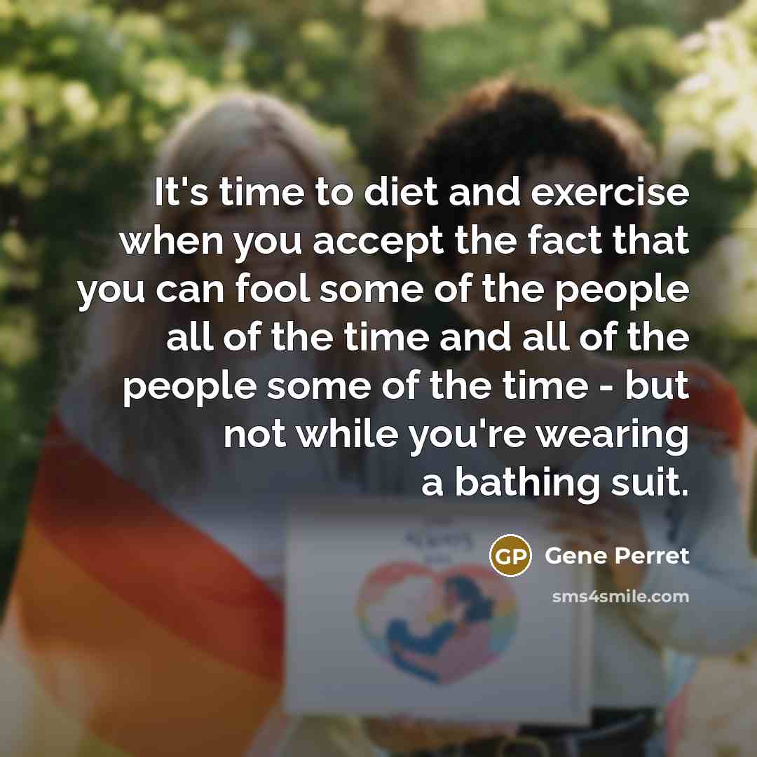 “It's time to diet and exercise when you accept the…” quote by Gene Perret