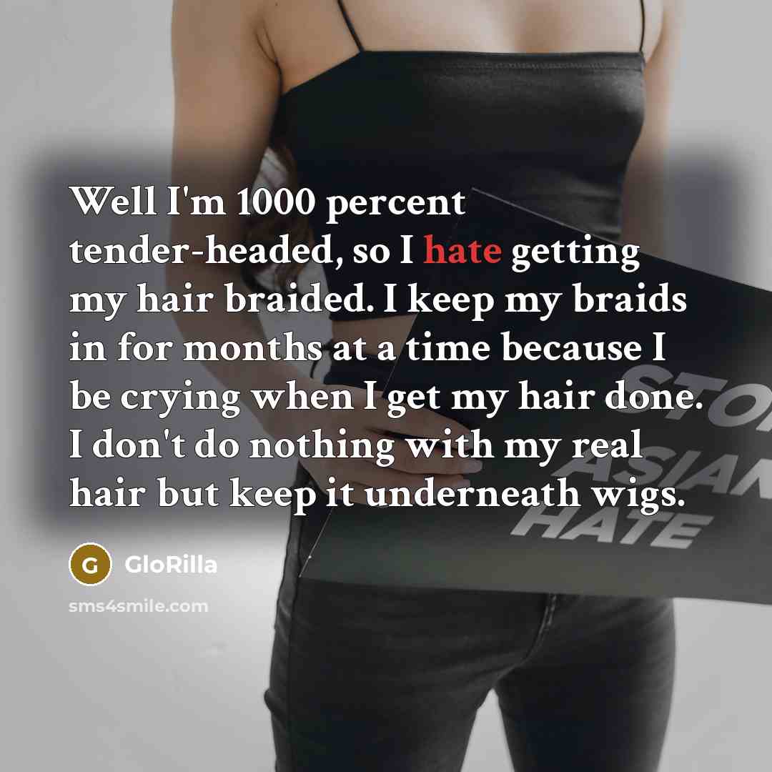 “Well I'm 1000 percent tender-headed, so I hate getting my…” quote by GloRilla