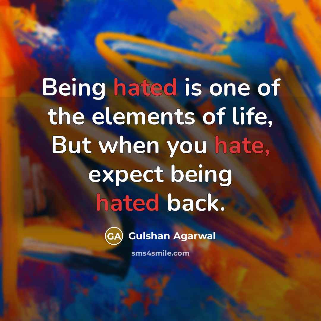 “Being hated is one of the elements of life, But…” quote by Gulshan Agarwal
