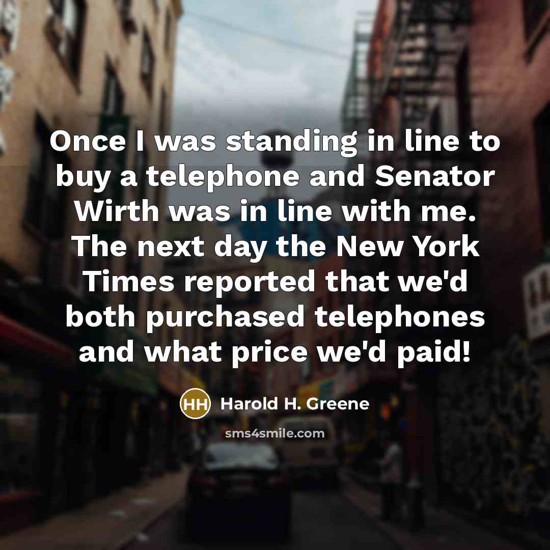 “Once I was standing in line to buy a telephone…” quote by Harold H. Greene