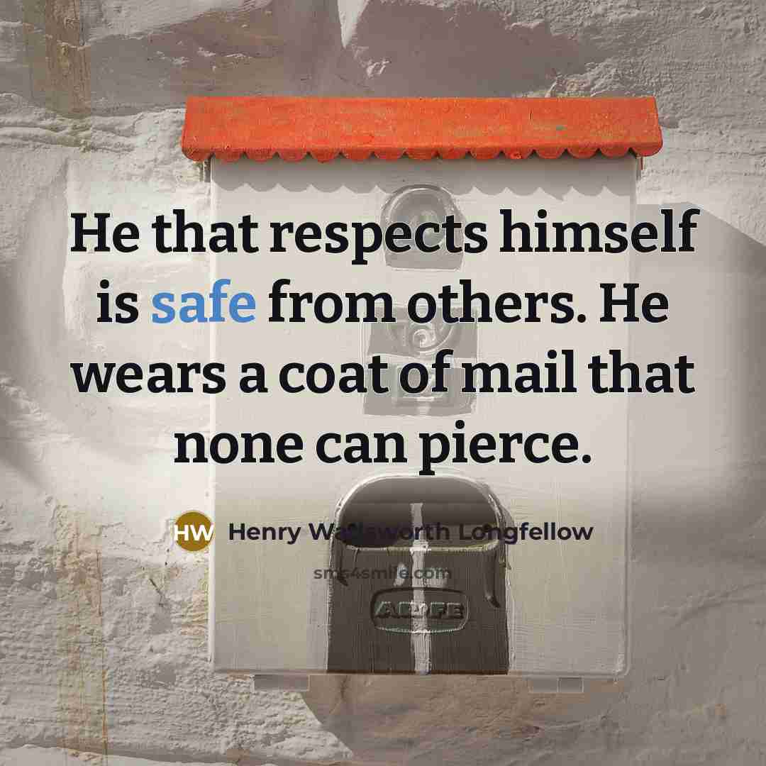 “He that respects himself is safe from others. He wears…” quote by Henry Wadsworth Longfellow