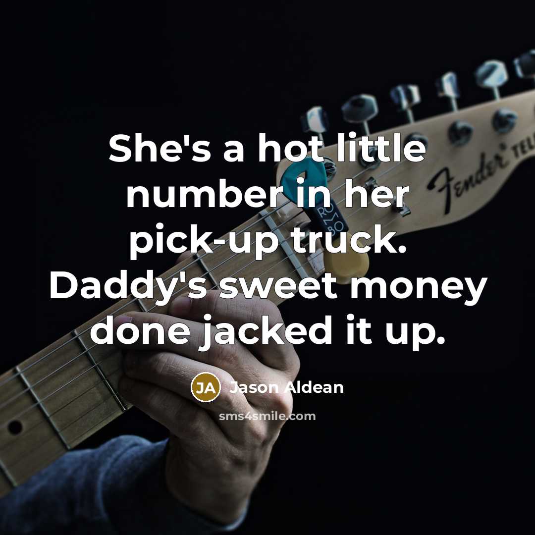 “She's a hot little number in her pick-up truck. Daddy's sweet money done jacked it up.” quote by Jason Aldean