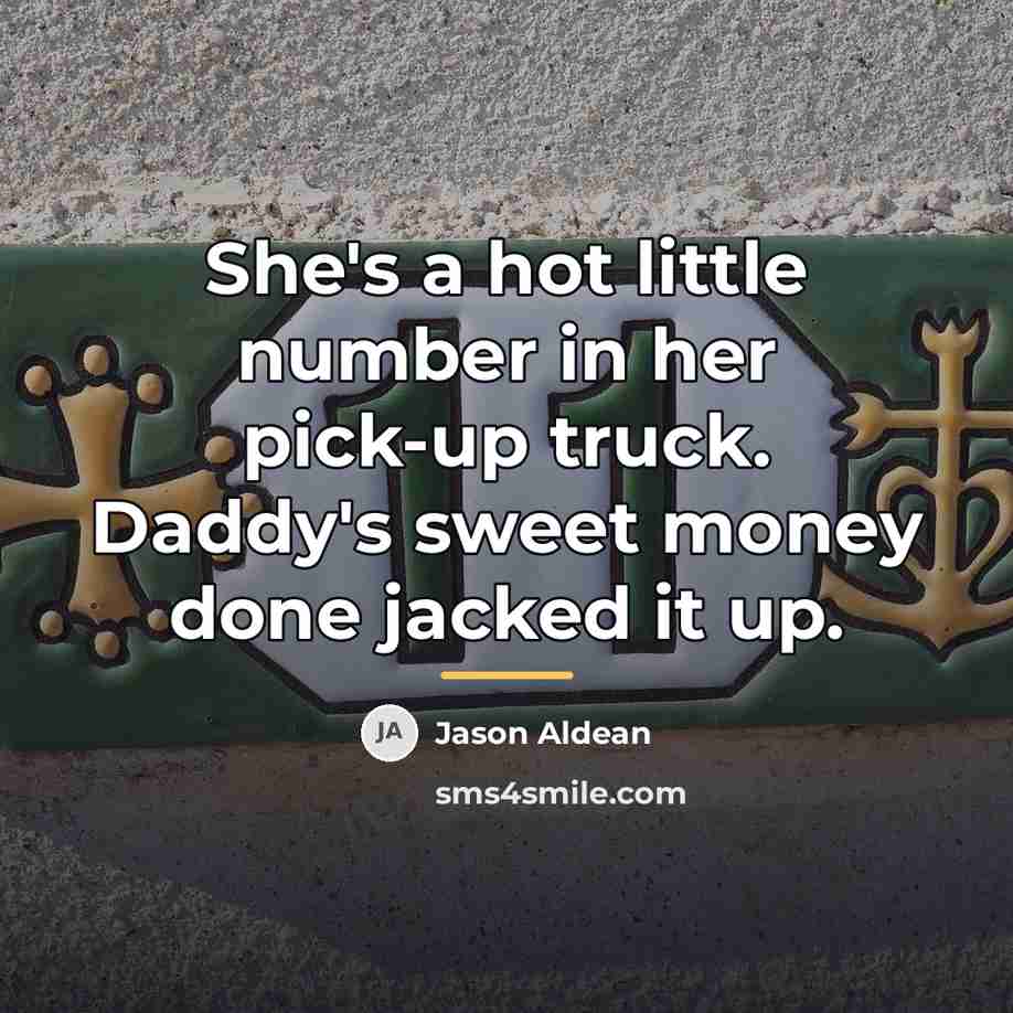 “She's a hot little number in her pick-up truck. Daddy's…” quote by Jason Aldean