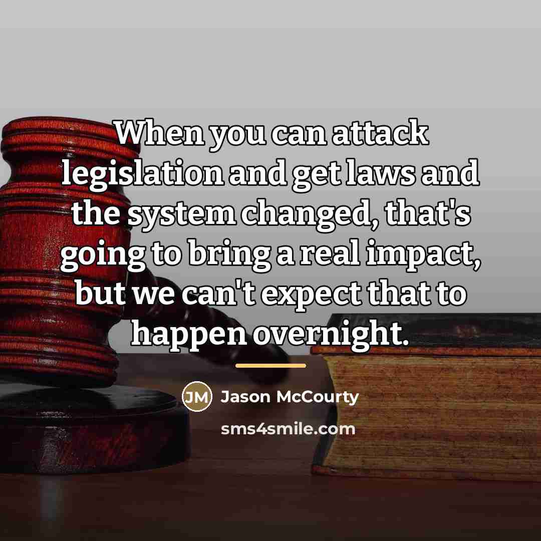 “When you can attack legislation and get laws and the…” quote by Jason McCourty