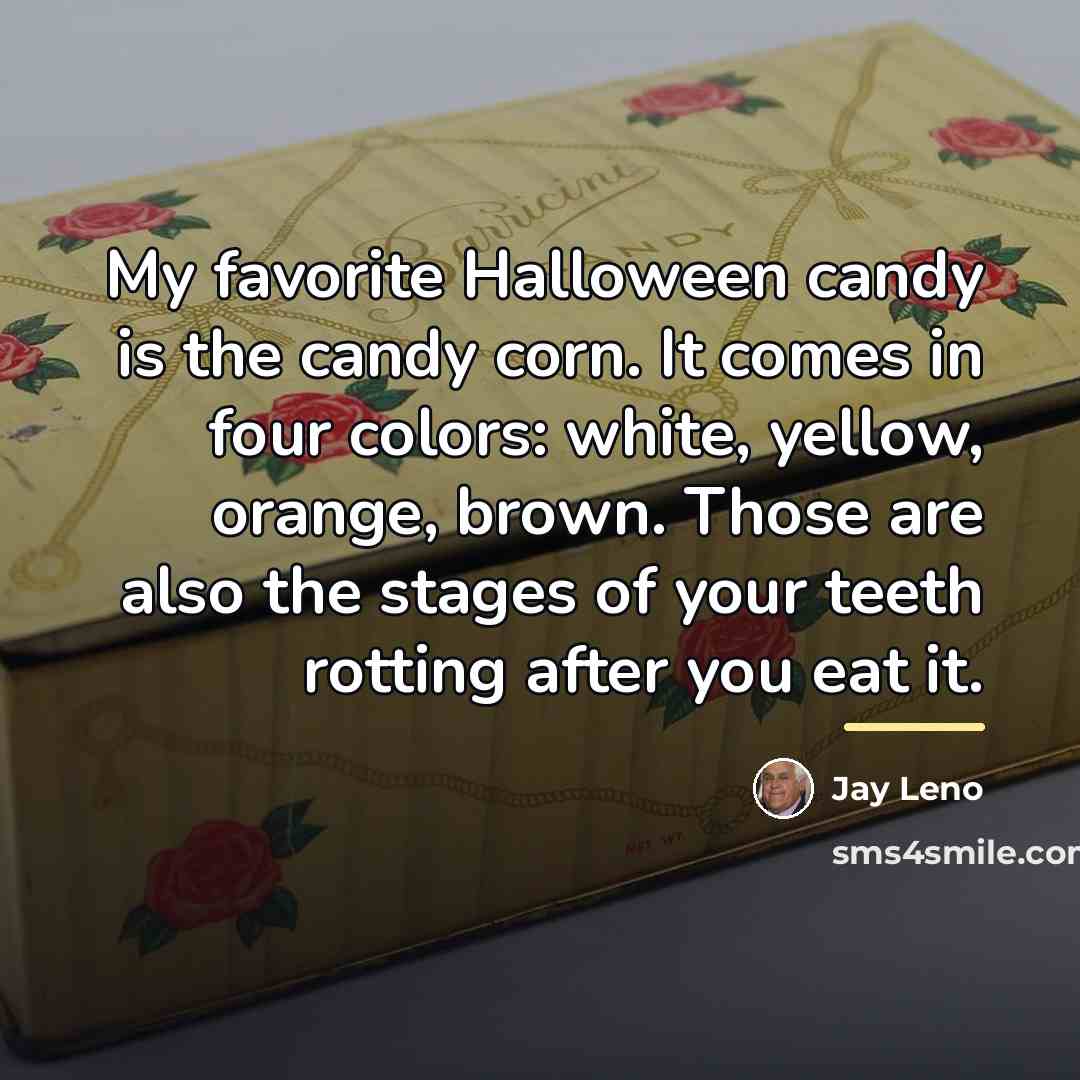 “My favorite Halloween candy is the candy corn. It comes…” quote by Jay Leno
