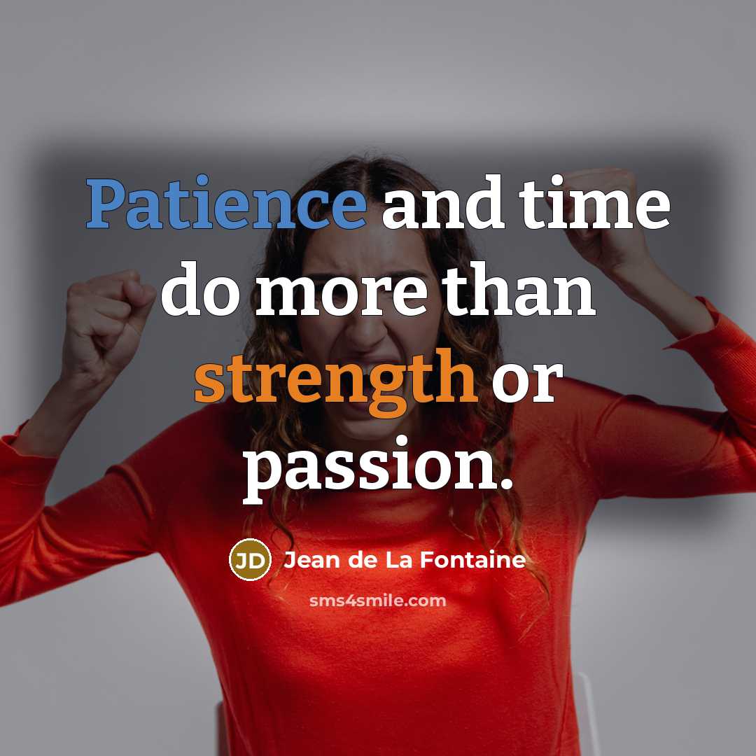 “Patience and time do more than strength or passion.…” quote by Jean de La Fontaine