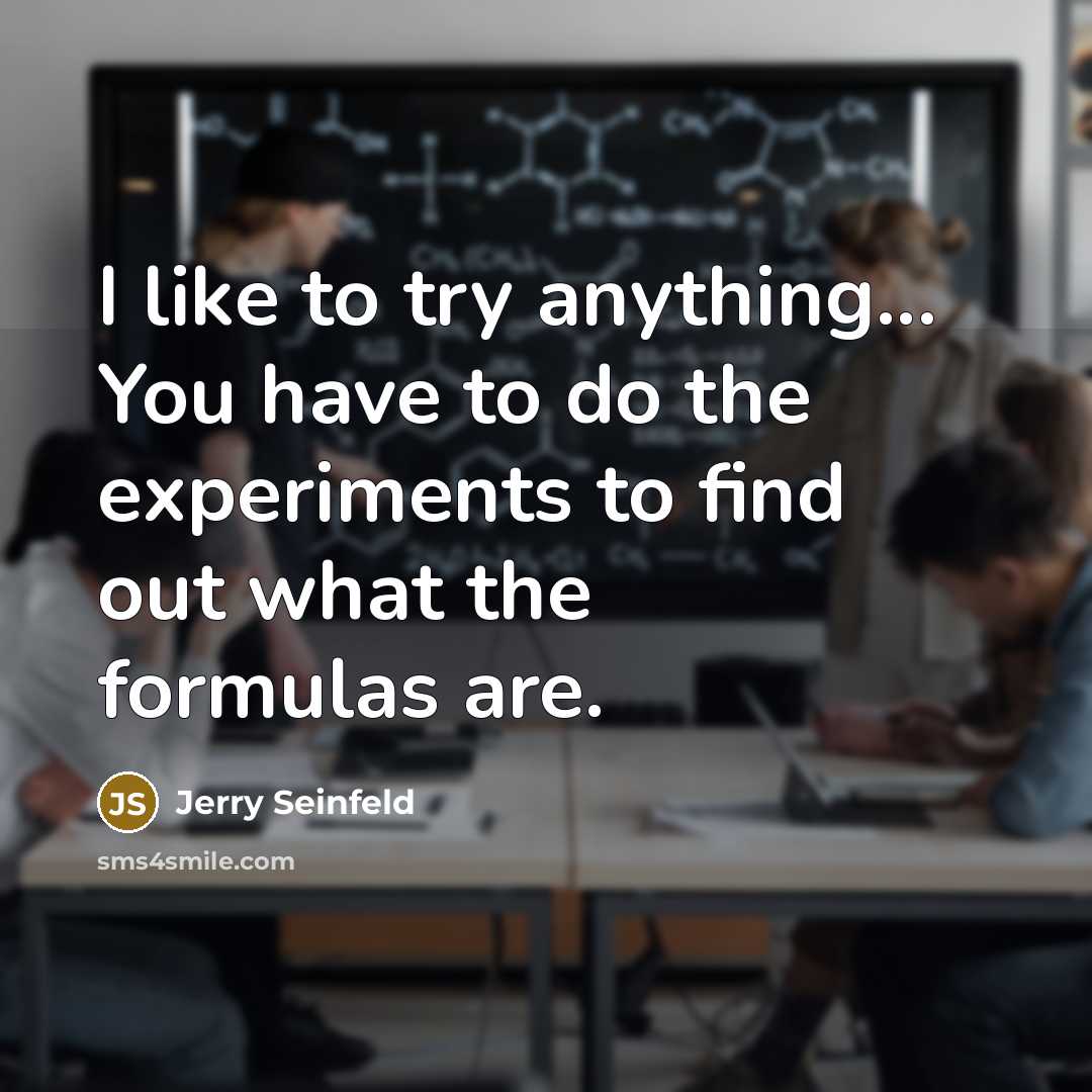 “I like to try anything... You have to do the…” quote by Jerry Seinfeld