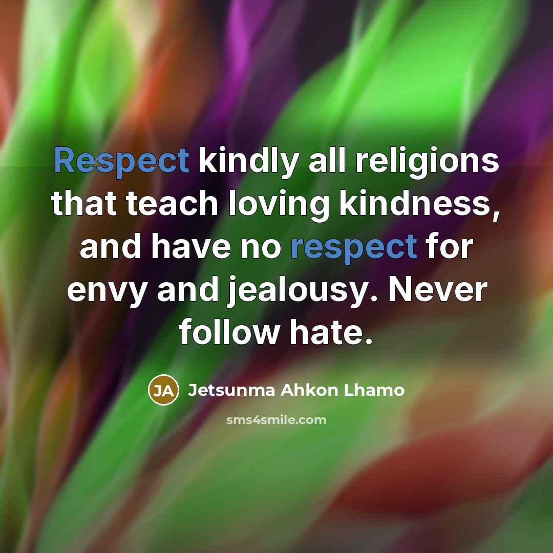 “Respect kindly all religions that teach loving kindness, and have…” quote by Jetsunma Ahkon Lhamo