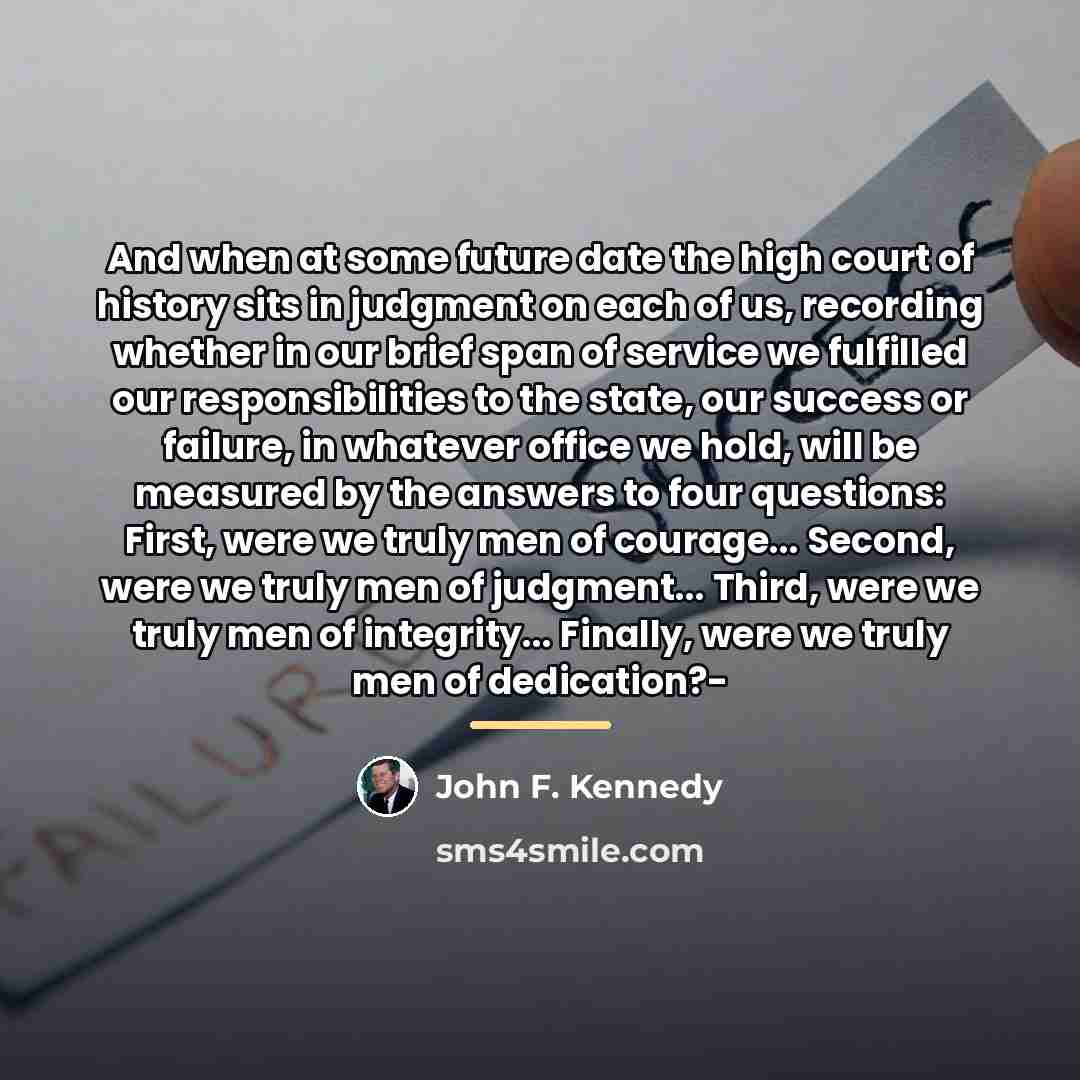 “And when at some future date the high court of…” quote by John F. Kennedy