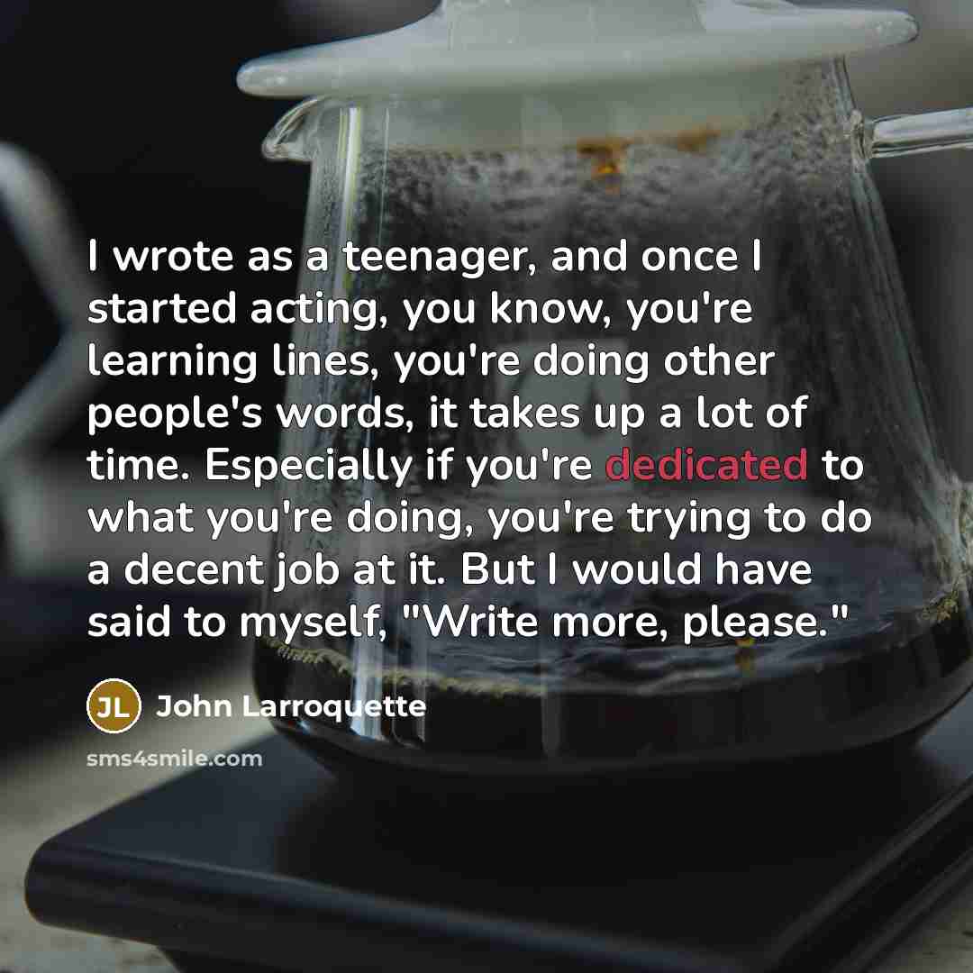 “I wrote as a teenager, and once I started acting,…” quote by John Larroquette
