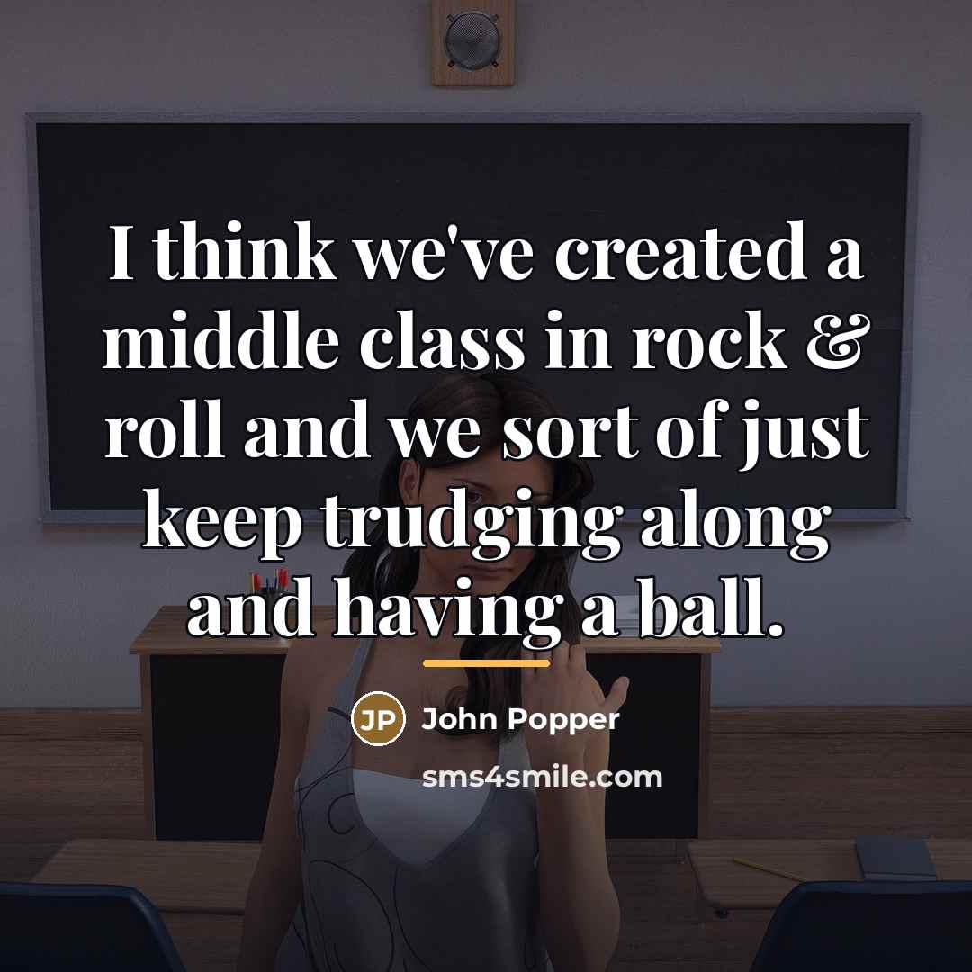 “I think we've created a middle class in rock &…” quote by John Popper