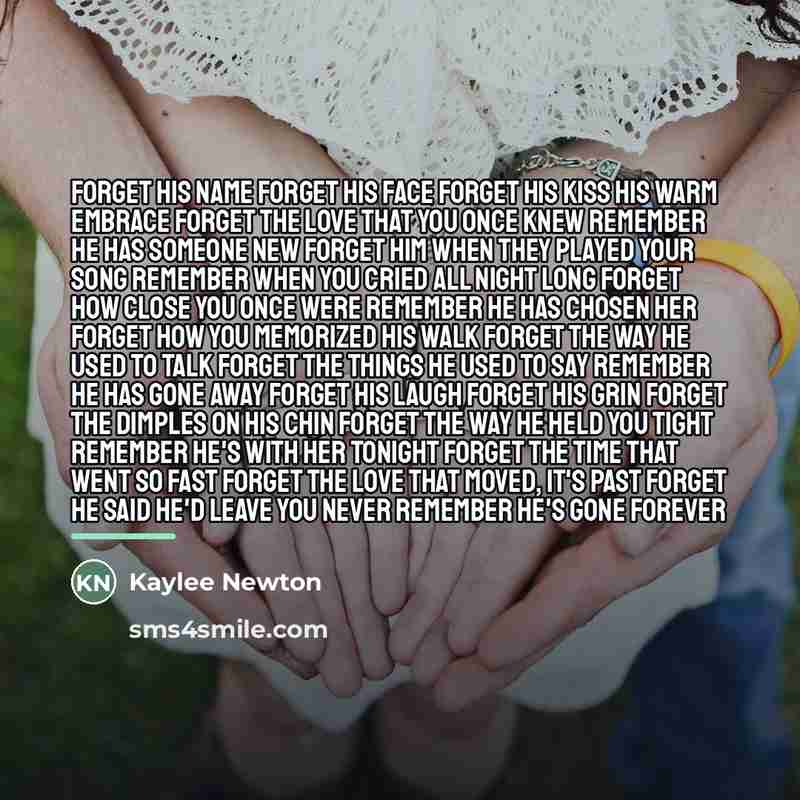 “Forget his name forget his face forget his kiss his…” quote by Kaylee Newton