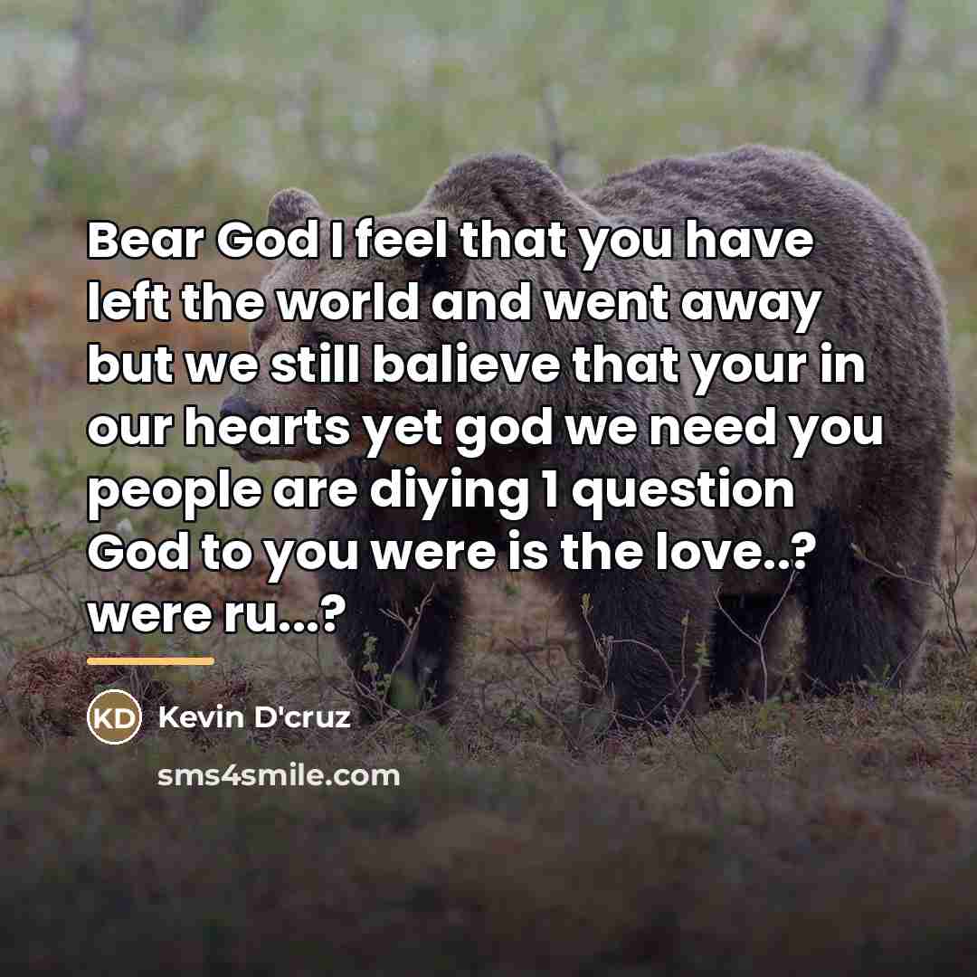 “Bear God I feel that you have left the world…” quote by Kevin D'cruz