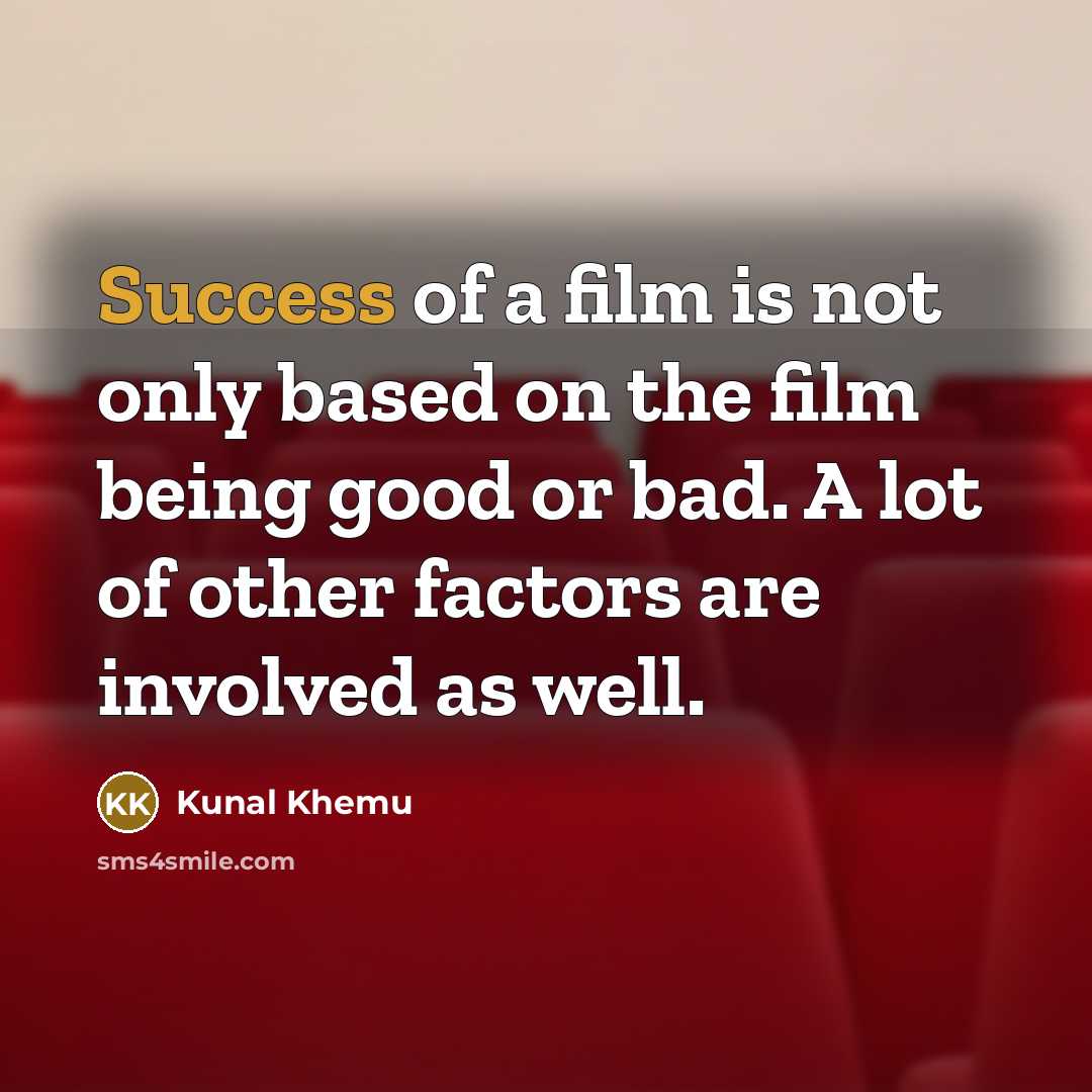 “Success of a film is not only based on the…” quote by Kunal Khemu