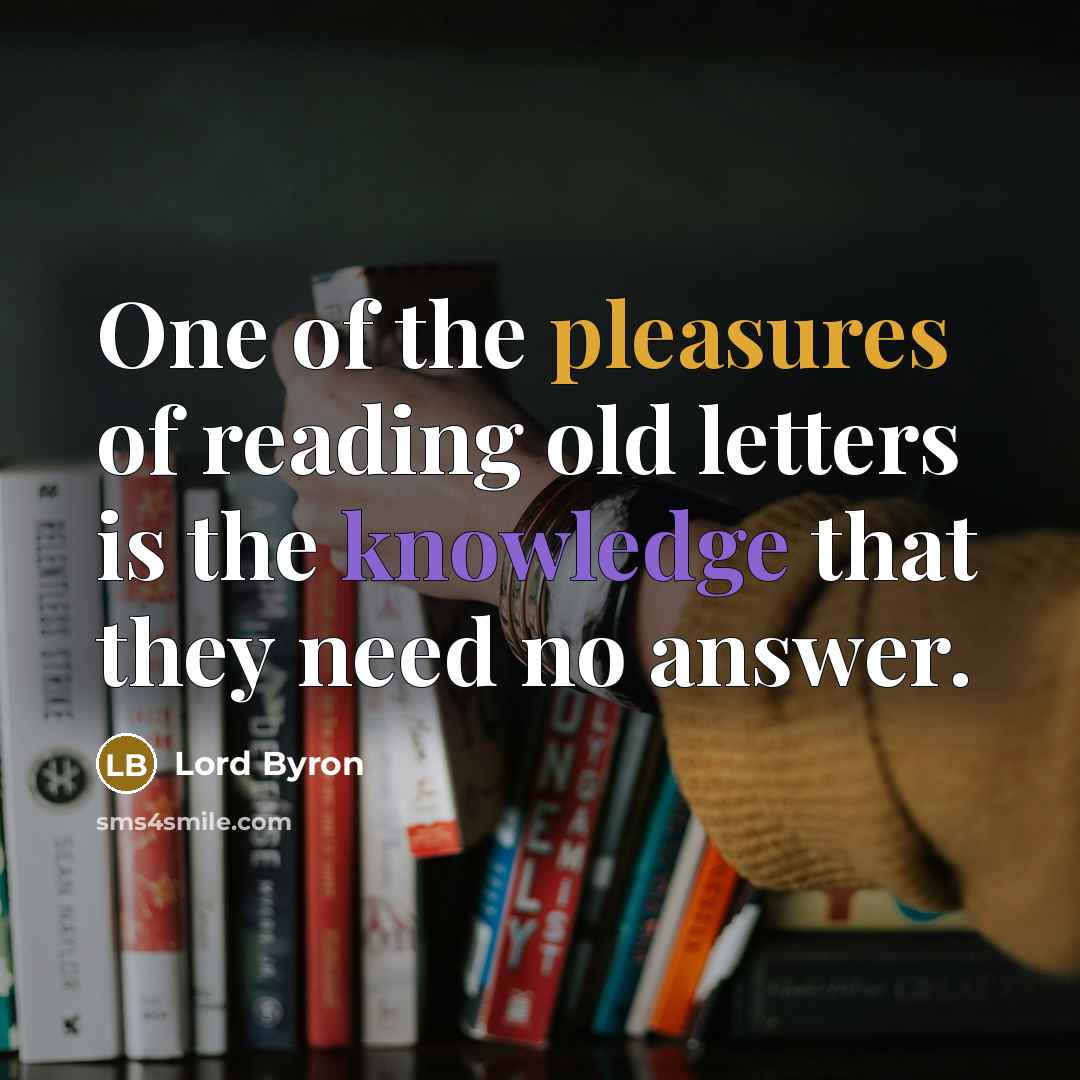 “One of the pleasures of reading old letters is the…” quote by Lord Byron