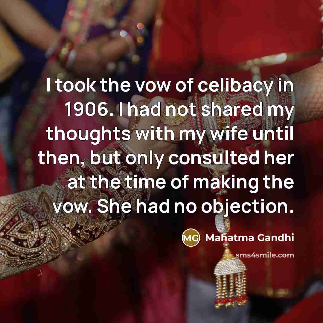 “I took the vow of celibacy in 1906. I had…” quote by Mahatma Gandhi
