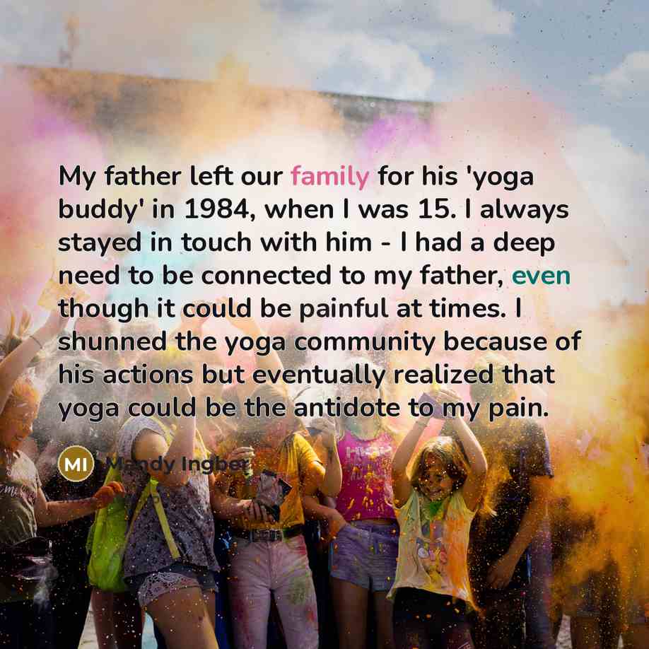 “My father left our family for his 'yoga buddy' in…” quote by Mandy Ingber