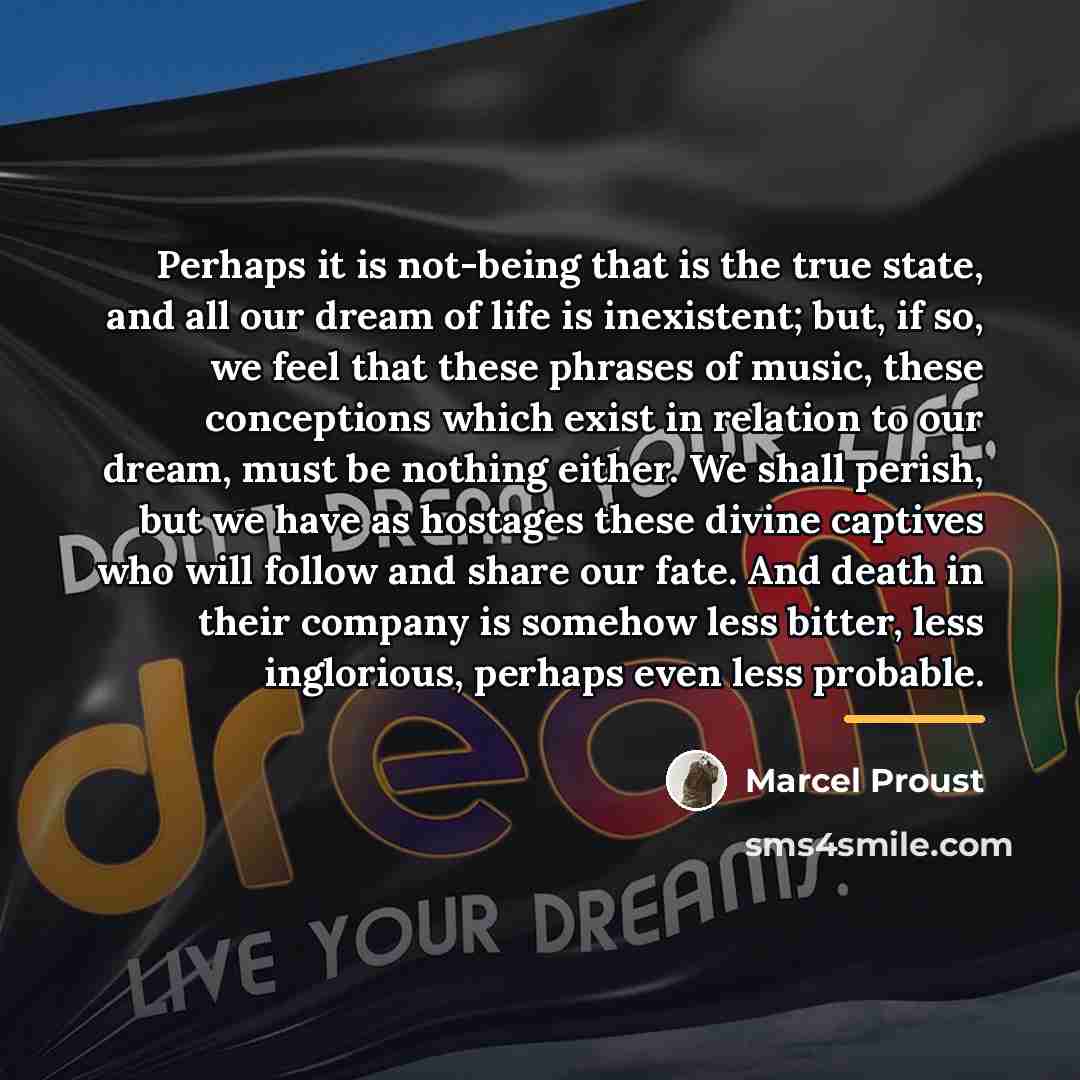 “Perhaps it is not-being that is the true state, and…” quote by Marcel Proust