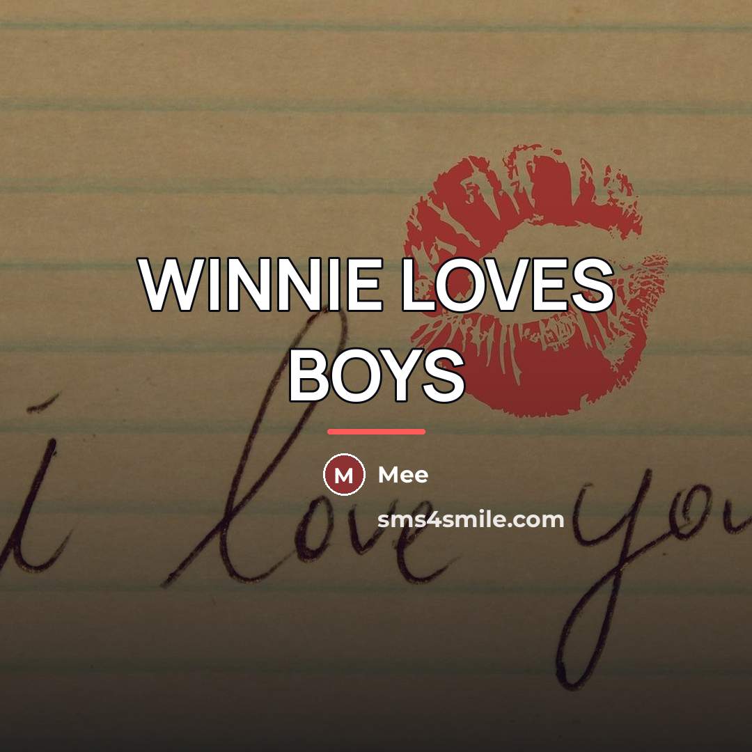 “WINNIE LOVES BOYS…” quote by MEE