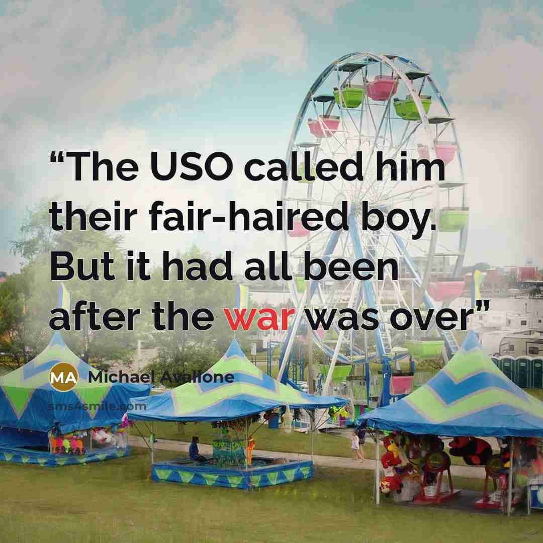 “The USO called him their fair-haired boy. But it had all been after the war was over” quote by Michael Avallone