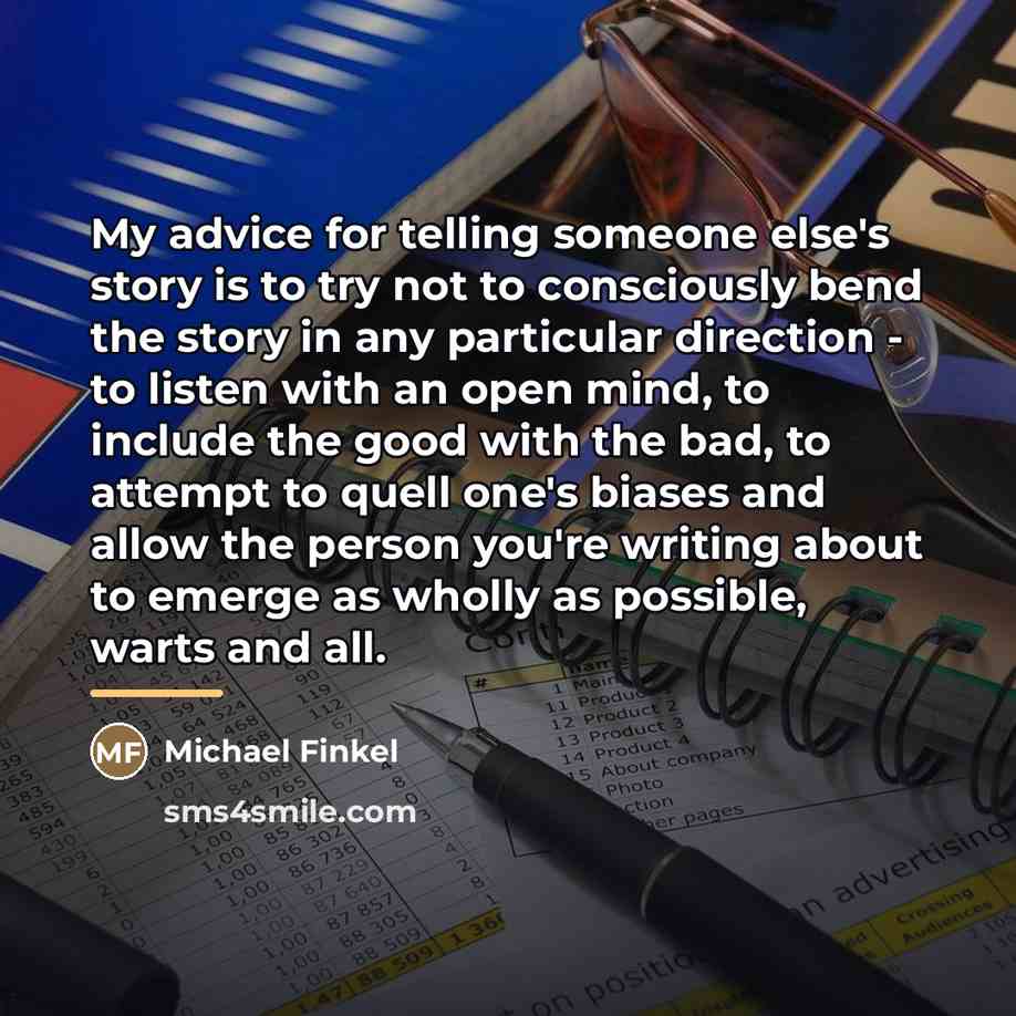 “My advice for telling someone else's story is to try…” quote by Michael Finkel