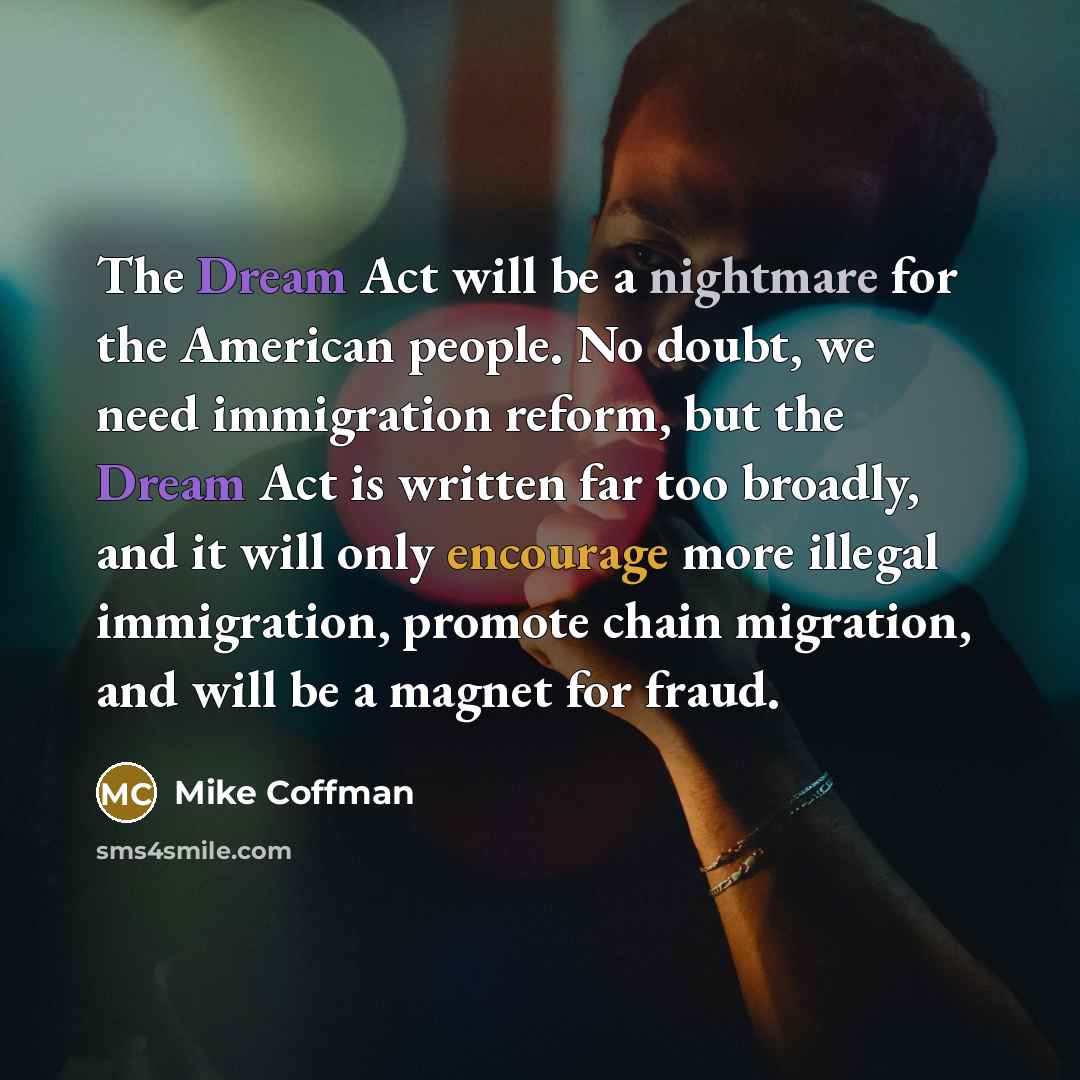 “The Dream Act will be a nightmare for the American…” quote by Mike Coffman