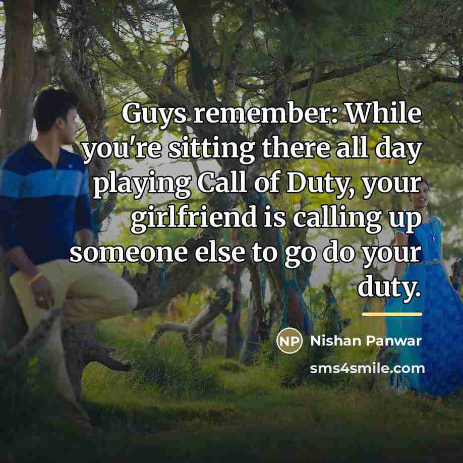 “Guys remember: While you're sitting there all day playing Call…” quote by Nishan Panwar