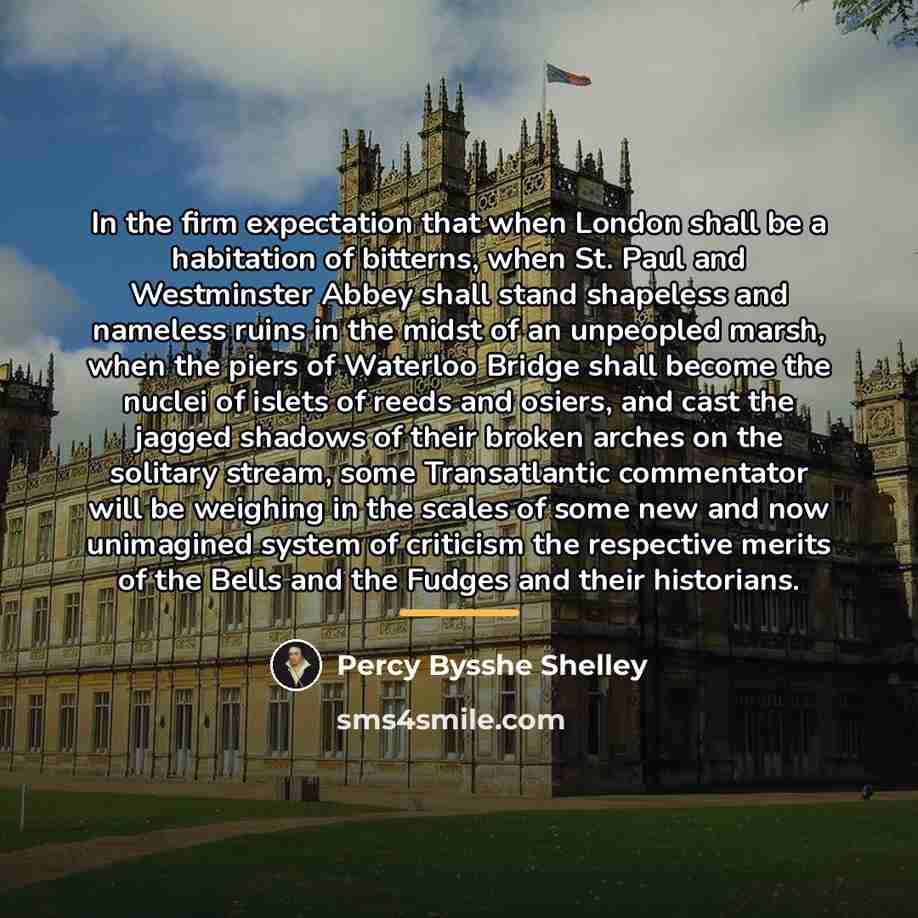“In the firm expectation that when London shall be a…” quote by Percy Bysshe Shelley
