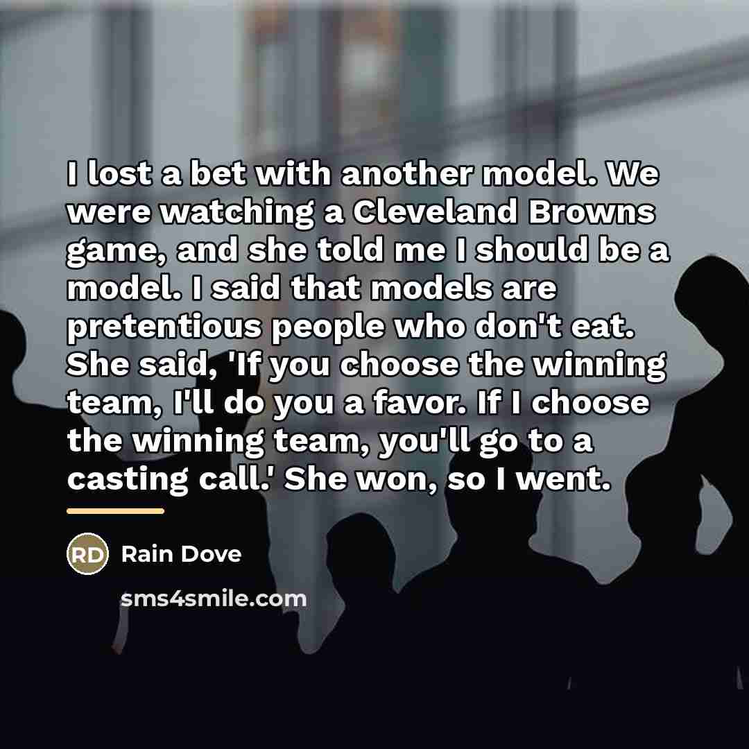 “I lost a bet with another model. We were watching…” quote by Rain Dove