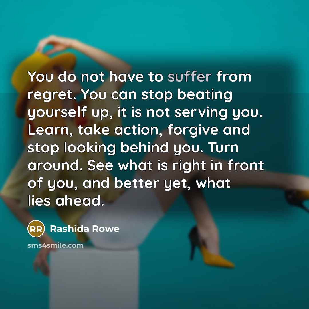 “You do not have to suffer from regret. You can…” quote by Rashida Rowe
