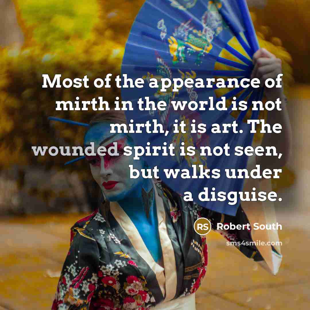 “Most of the appearance of mirth in the world is…” quote by Robert South