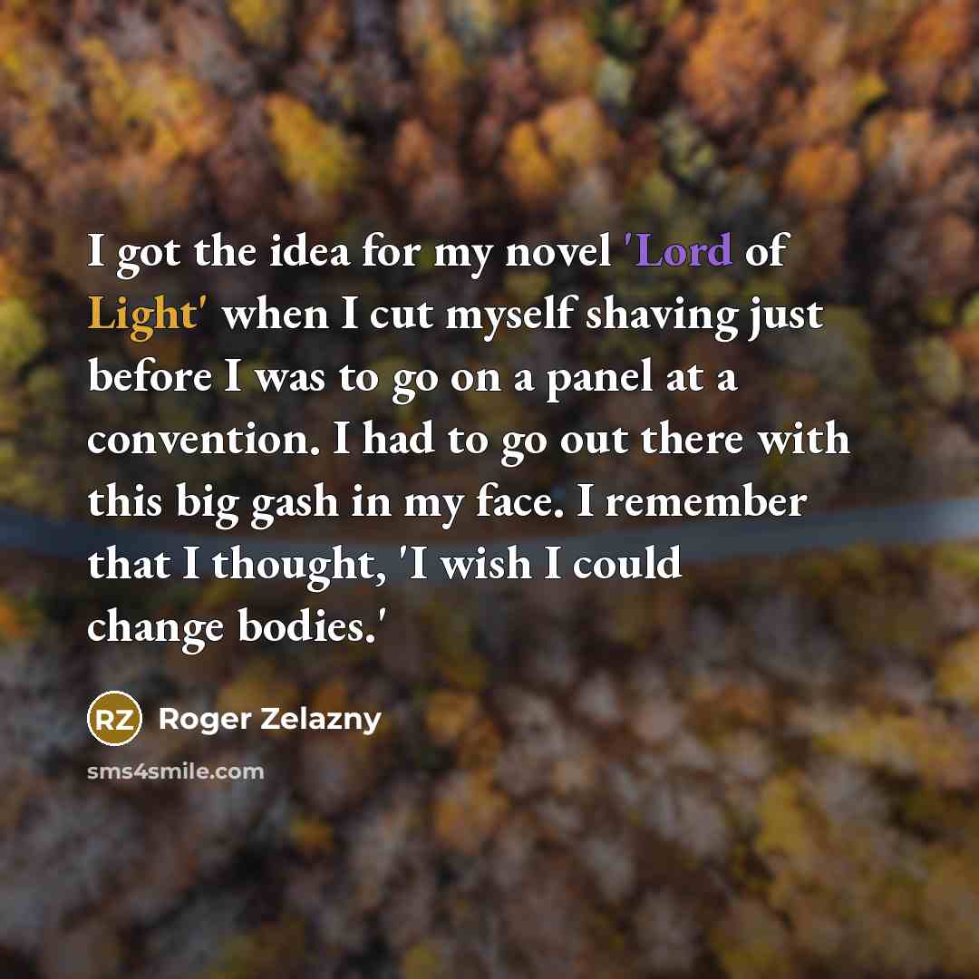 “I got the idea for my novel 'Lord of Light'…” quote by Roger Zelazny