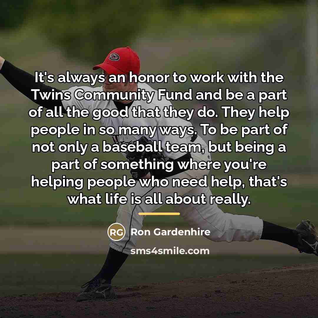 “It's always an honor to work with the Twins Community…” quote by Ron Gardenhire