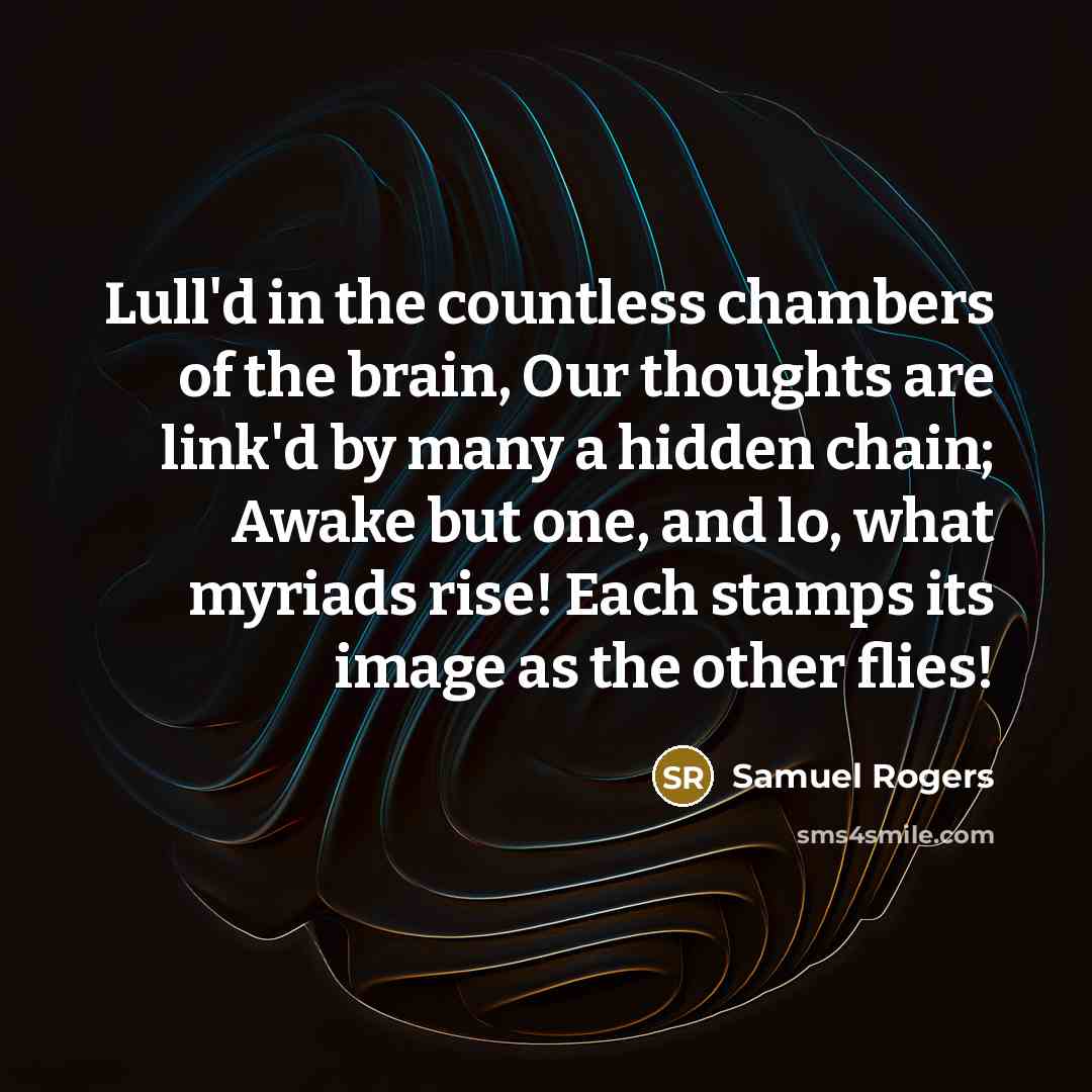 “Lull'd in the countless chambers of the brain, Our thoughts…” quote by Samuel Rogers