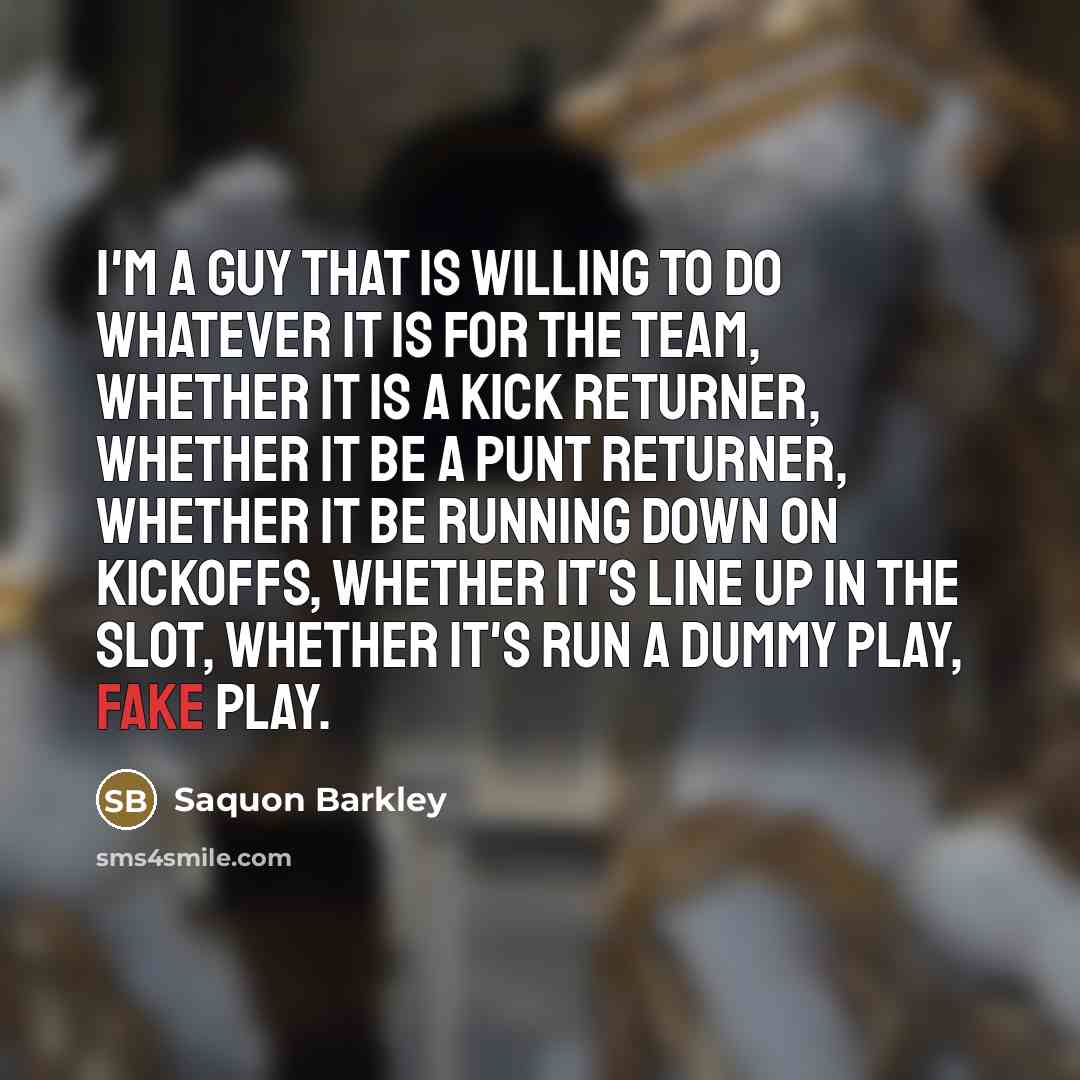 “I'm a guy that is willing to do whatever it…” quote by Saquon Barkley