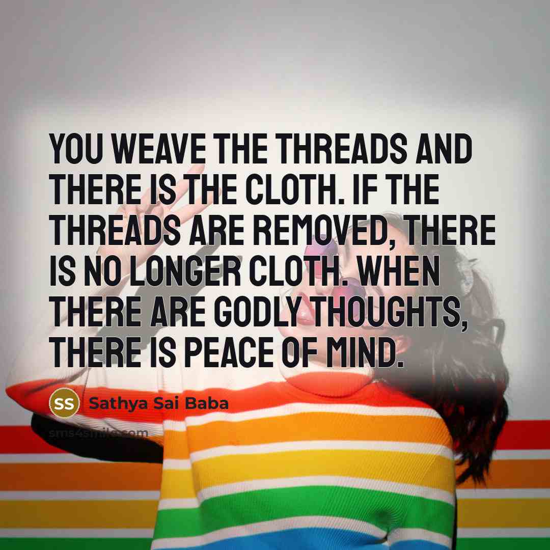 “You weave the threads and there is the cloth. If…” quote by Sathya Sai Baba