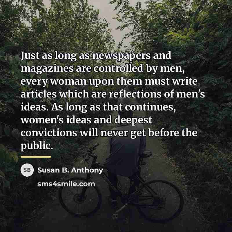 “Just as long as newspapers and magazines are controlled by…” quote by Susan B. Anthony