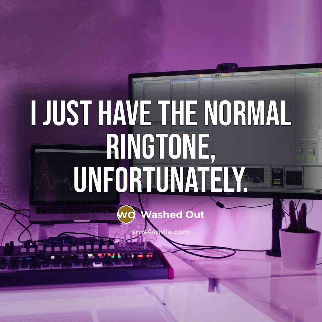 “I just have the normal ringtone, unfortunately.…” quote by Washed Out