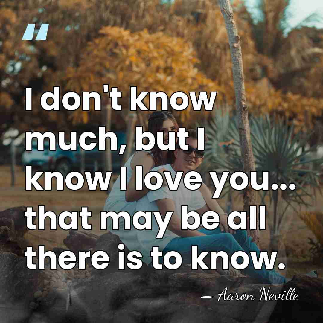I don't know much, but I know I love you... that may&hellip; - Aaron Neville