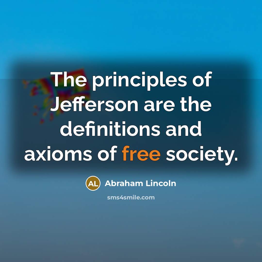 “The principles of Jefferson are the definitions and axioms of…” quote by Abraham Lincoln