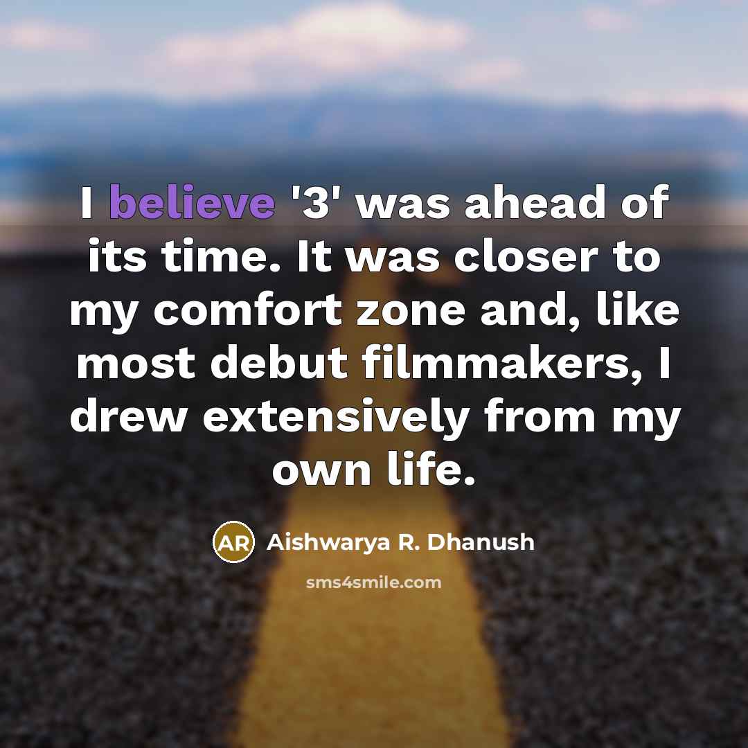 “I believe '3' was ahead of its time. It was…” quote by Aishwarya R. Dhanush