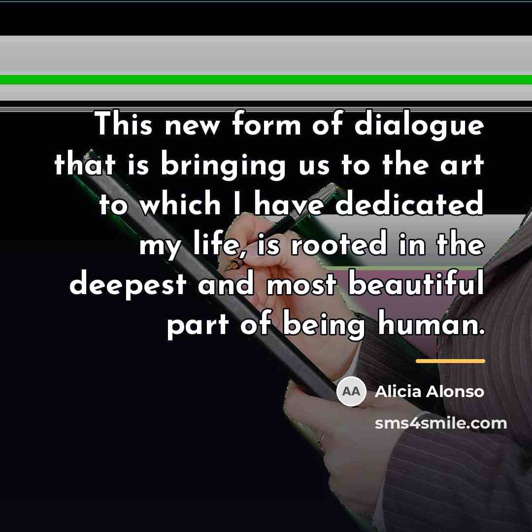 “This new form of dialogue that is bringing us to…” quote by Alicia Alonso