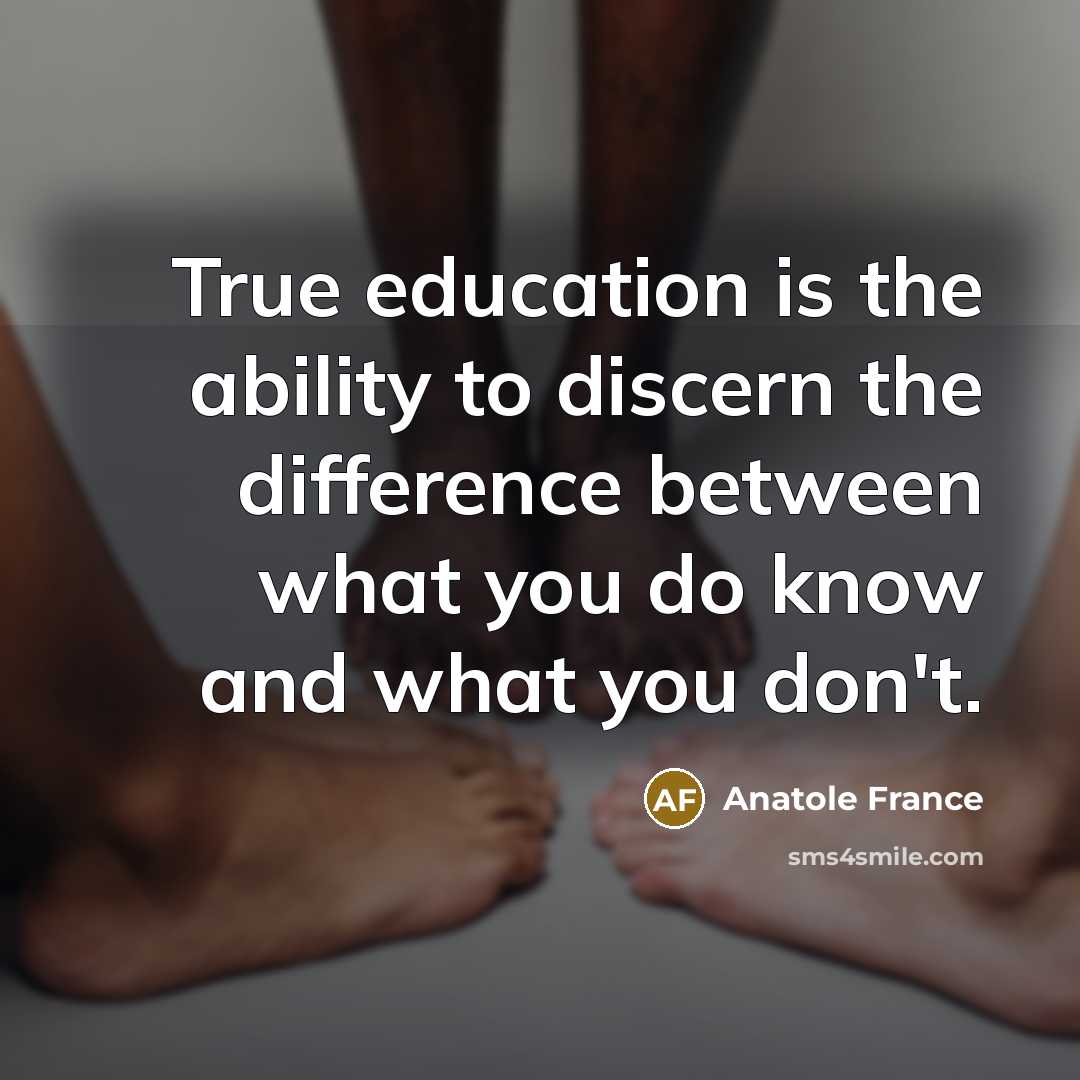“True education is the ability to discern the difference between…” quote by Anatole France