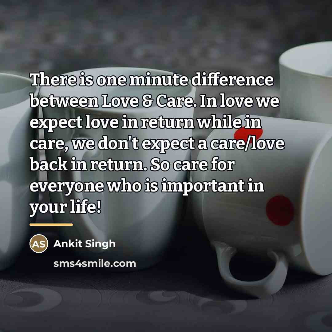 “There is one minute difference between Love & Care. In…” quote by Ankit Singh