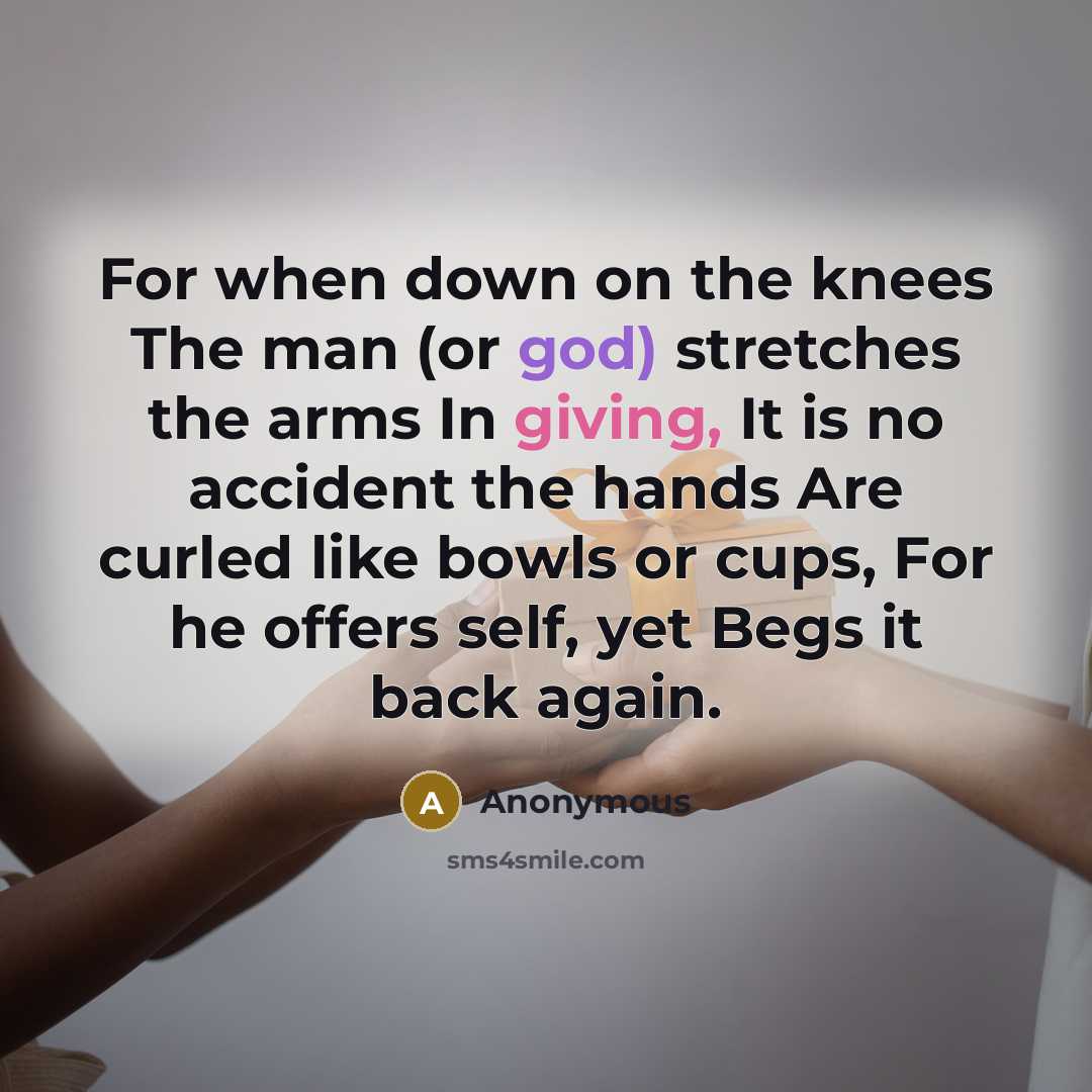 “For when down on the knees The man (or god)…” quote by Anonymous