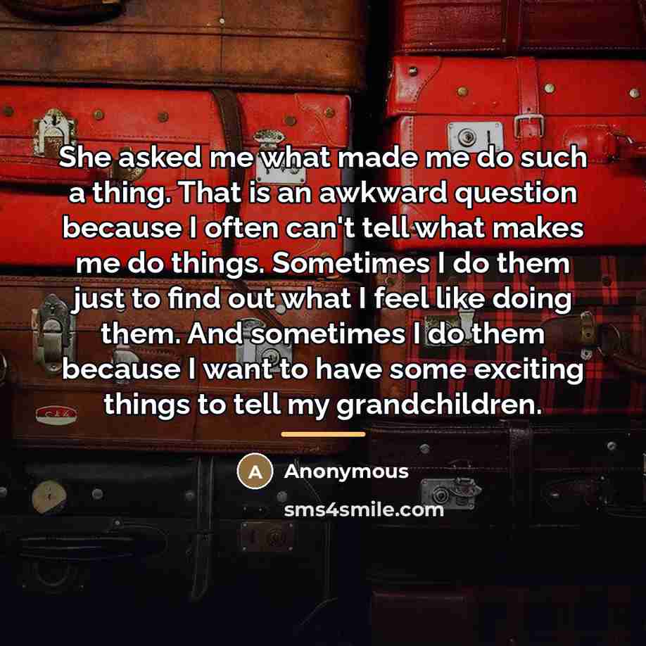 “She asked me what made me do such a thing.…” quote by Anonymous