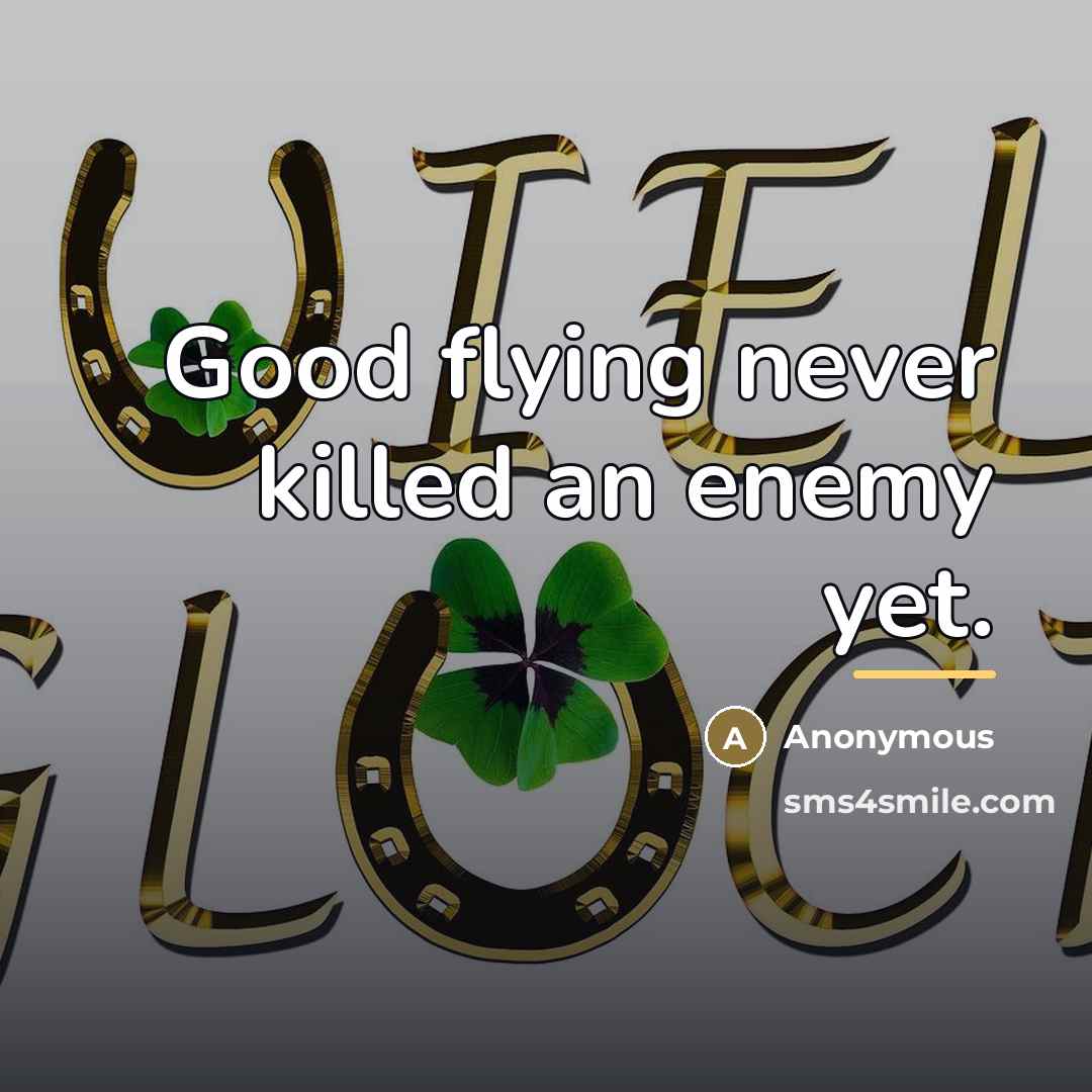 “Good flying never killed an enemy yet.…” quote by Mick Mannock